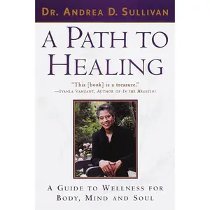 USED-A Path to Healing: A Guide to Wellness for Body, Mind, and Soul by Sullivan, Andrea (Paperback)
