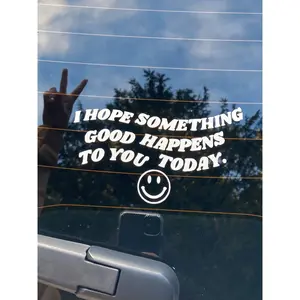 I Hope Something Good Happens to you Today Car Decal