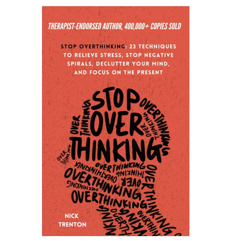 Stop Overthinking: 23 Techniques to Relieve Stress, Stop Negative Spirals, Declutter Your Mind, and Focus on the Present (The Path to Calm) Paperback