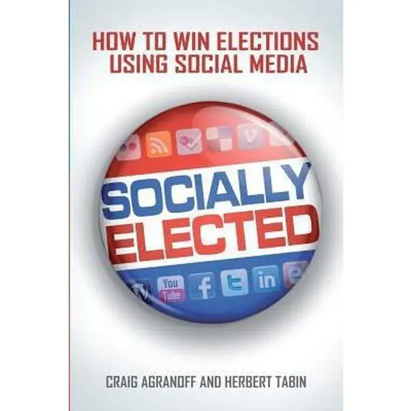 USED-Socially Elected: How To Win Elections Using Social Media by Tabin, Herbert (Paperback)