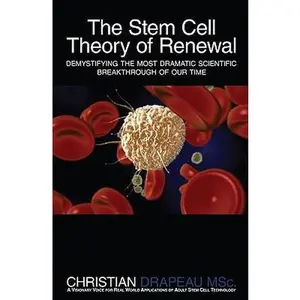USED-The Stem Cell Theory of Renewal: Demystifying the Most Dramatic Scientific Breakthrough of Our Time by Christian Drapeau (Unknown)