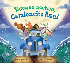 Buenas noches, Camioncito Azul: Good Night, Little Blue Truck (Spanish edition) by Alice Schertle||Jill McElmurry [Board book]