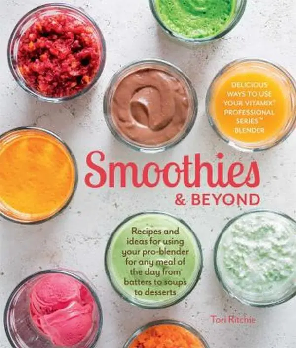 Used Hardcover Book - Smoothies and Beyond: Pro-Blender Recipes & Ideas for Meal Prep, Home Cooking, Lunch, Dinner & Healthy Meal Prep by Tori Ritchie (English)