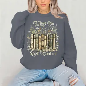 I have no shelf control Crewneck Sweatshirt Gildan Everyday Style Super Soft Unisex Fit Streetwear Graphic Top warm Christmas Gift for her Womenswear Casual Printed Long Sleeve
