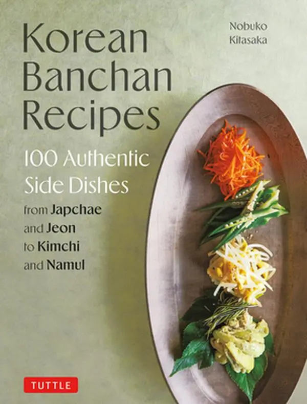 Korean Banchan Recipes: 100 Authentic Korean Side Dishes (Japchae, Jeon, Kimchi, Namul) - Nobuko Kitasaka, Hard Cover English Cookbook for Home Cooking, 1.37 lbs, 10" h x 7.4" l x 0.6" w