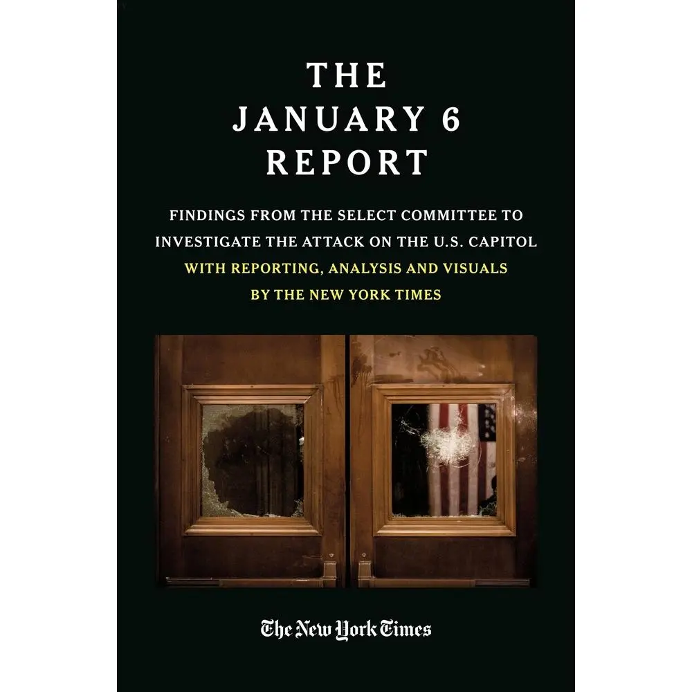 USED-The January 6 Report: Findings from the Select Committee to Investigate the Attack on the U.S. Capitol with Reporting, Analysis and Visuals by the New by The January 6 Select Committee (Paperback)