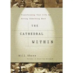USED-The Cathedral Within by Bill Shore (Hardcover)