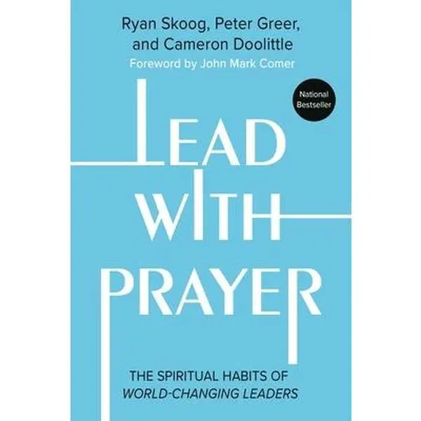 Lead with Prayer: The Spiritual Habits of World-Changing Leaders - Ryan Skoog, Paperback, Leadership Books for Cultivating Commitment, Churches & Prayer Time, Cultivate