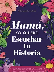 Mamá, Quiero Escuchar tu Historia: Una Madre Diario Guiado Comparte tu Vida y su Amor (Spanish Edition) Style Mother