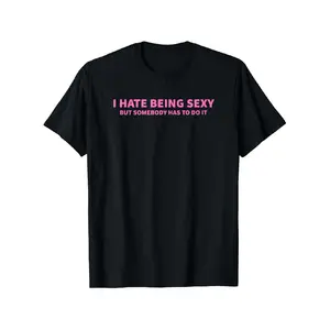 Mens Y2K Graphic T-Shirt - Bold I HATE BEING SEXY BUT SOMEHOW HAS to DO IT Statement Tee - 100% Streetwear Shirt - Black with Pink Lettering - Regular Fit Everyday Casual Top( Sizes S-XXXL) - Funny Sarcastic Apparel for Year-Round Wear