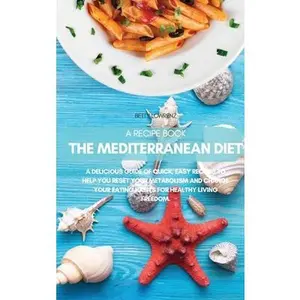 USED-The Mediterranean Diet: The Mediterranean D iet Weight Loss Solution: The 21 Day Kickstart Plan for Lasting Weight Loss by Lowrenz, Betty (Hardcover)