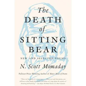 The Death of Sitting Bear: New and Selected Poems by N. Scott Momaday [Paperback Book]