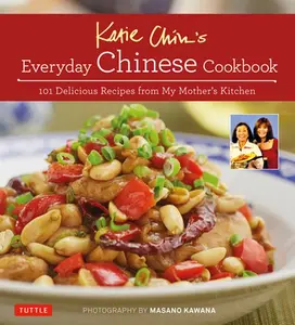 USED-Katie Chin's Everyday Chinese Cookbook: 101 Delicious Recipes from My Mother's Kitchen by Chin, Katie (Hardcover)