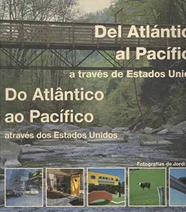 USED-DEL ATLANTICO AL PACIFICO A TRAVES DE ESTADOS UNIDOS= DO ATLANTIC O AO PACIFICO A TRAVES DOS ESTADOS UNIDOS (EDICION BILINGÜE CASTELLANO PORTUGUES) by JORDI MIRALLES (Paperback)