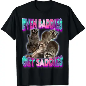 Even Baddies Get Saddies Raccoon Funny Oddly Specific Meme T-Shirt