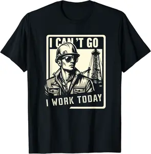 I Can't Go I Work Today Cool Oilfield Engineer Drilling Rig T-Shirt - Zamayraceles Shop 40B0CQTQCQX4