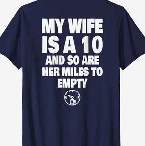 (ON BACK) My Wife Is A 10 And So Are Her Miles To Empty T-Shirt  2XH