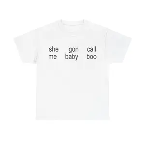 she gon call me baby boo Shirt - Sweatshirt - Hoodie Unisex Heavy Cotton Tee - Bootleg Funny Merch - Tour Shirt