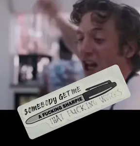 The Bear Somebody Find Me a Fucking Sharpie that Fucking Works Stickers (2 per order) BOH Kitchen Line Cooks Chefs