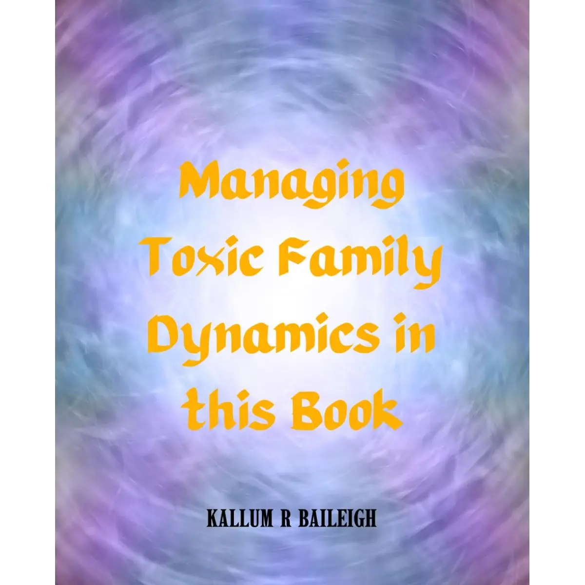 Managing Toxic Family Dynamics in this Book: How to Navigate Challenging Relationships with Parents, Siblings, and Relatives and Create Positive Boundaries Paperback – July 4, 2024