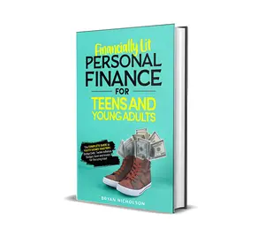 Financially Lit Personal Finance for Teens and Young Adults The Complete Guide to Youth Money Mastery Soft Cover Book by Bryan Nicholson Unlock Financial Independence Save Early Responsible Card Use and Budgeting