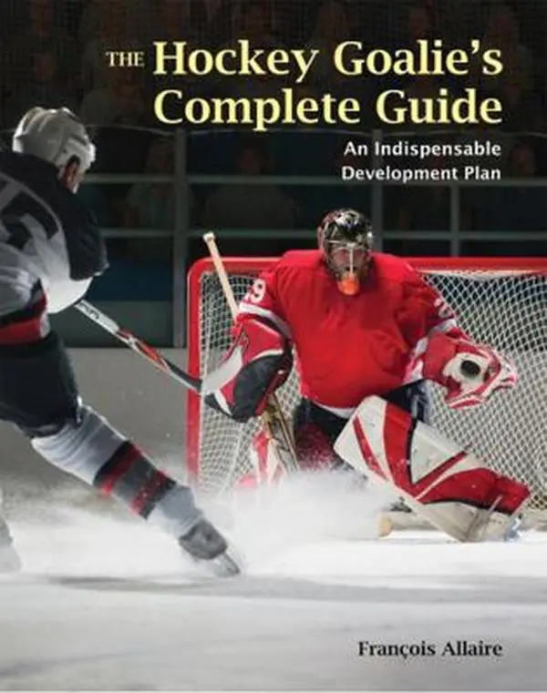 USED Book - The Hockey Goalie's Complete Guide: An Essential Development Plan by Allaire, Francoise (Paperback) - english