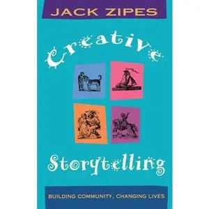 USED-Creative Storytelling: Building Community/Changing Lives by Zipes, Jack (Paperback)