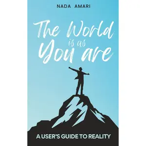 The World is as You Are: A User's Guide to Reality