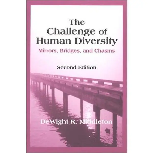 USED-The Challenge of Human Diversity: Mirrors, Bridges, and Chasms (2nd Edition) by DeWight R. Middleton (Paperback)