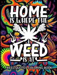 Color Me High: A Weed Coloring Book With 40 Stoner Quotes Coloring Pages | Trippy Adult Coloring Books | Stress Relief and Relaxation| Weed Coloring Book for Adults
