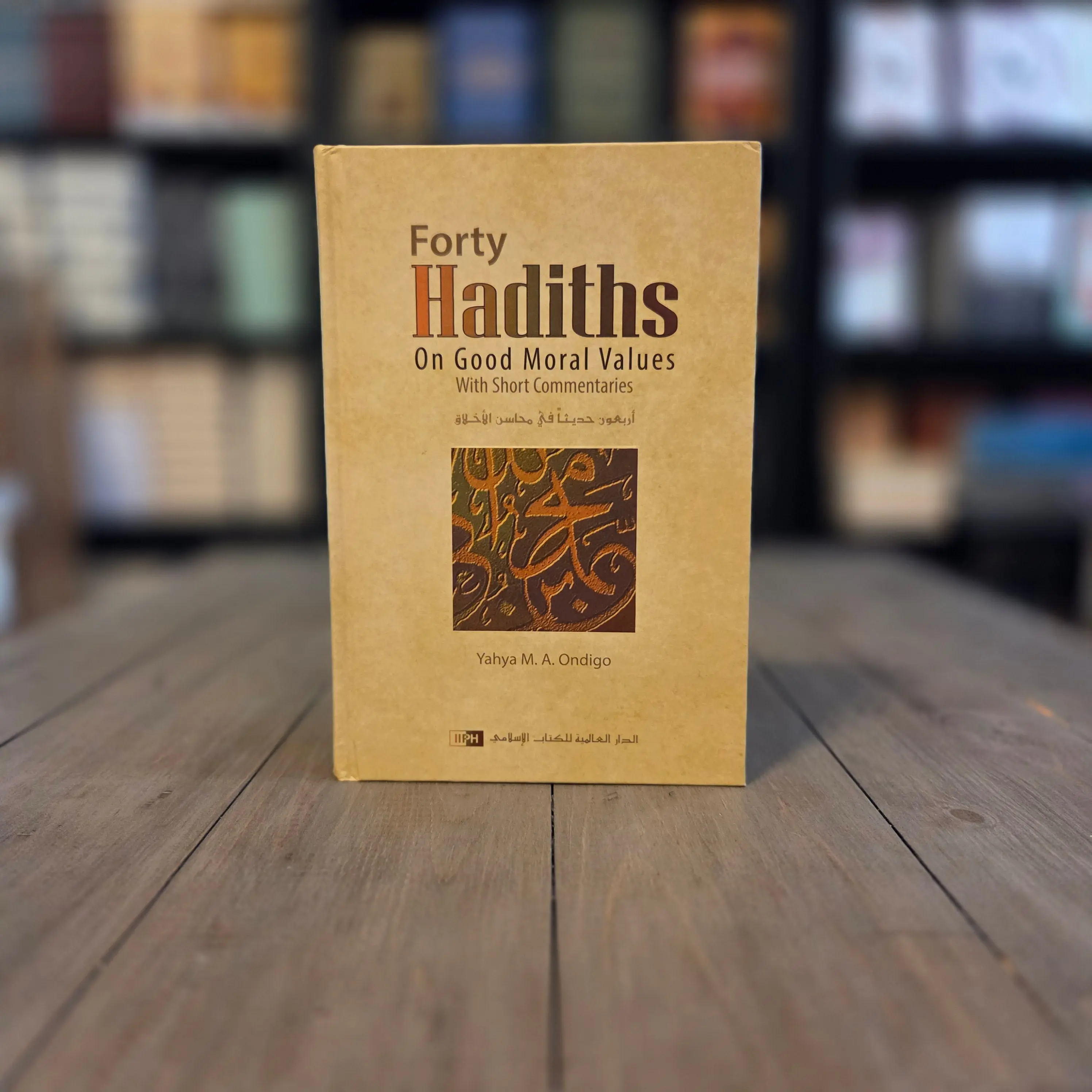 Forty Hadiths on Good Moral Values By Yahya M.A. Ondigo