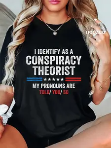 100% Cotton Unisex I Identify As A Conspiracy Theorist My Pronouns Are Told You T-Shirt Casual Top