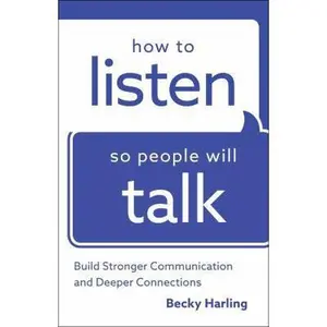 USED-How to Listen So People Will Talk: Build Stronger Communication and Deeper Connections by Harling, Becky (Paperback)