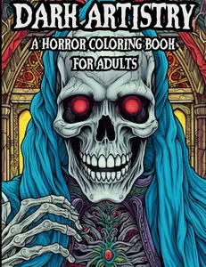 Dark Artistry: A Horror Coloring Book For Adults: Spine Chilling, Creepy, Macabre, Haunting, Illustrations To Color To Provide Stress Relief and ... Realms Adult Horror Coloring Books) Paperback