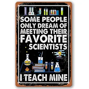 Funny Science Classroom Decor Science Party Decorations Chemistry Teacher Gifts Posters Metal Tin Signs Some People Only Dream Of Meeting Their Favorite Scientists I Teach Mine Sign