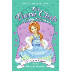 USED-Tiara Club at Ruby Mansions 1: Princess Chloe and the Primrose Petticoats, The by Vivian French (Paperback)
