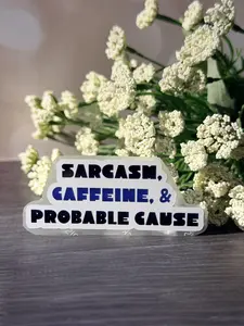 Sarcasm Caffeine and Probable Cause - Police Sticker