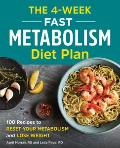 USED-The 4-Week Fast Metabolism Diet Plan: 100 Recipes to Reset Your Metabolism and Lose Weight by Murray, April (Paperback)
