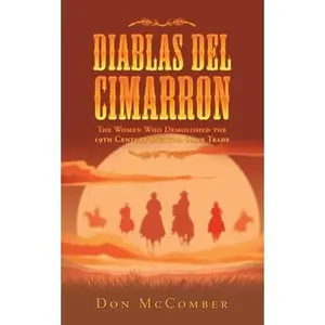 USED-Diablas Del Cimarron: The Women Who Demolished the 19Th Century Mexican Slave Trade by McComber, Don (Paperback)