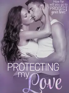 Protecting My Love- Protectors Book 2