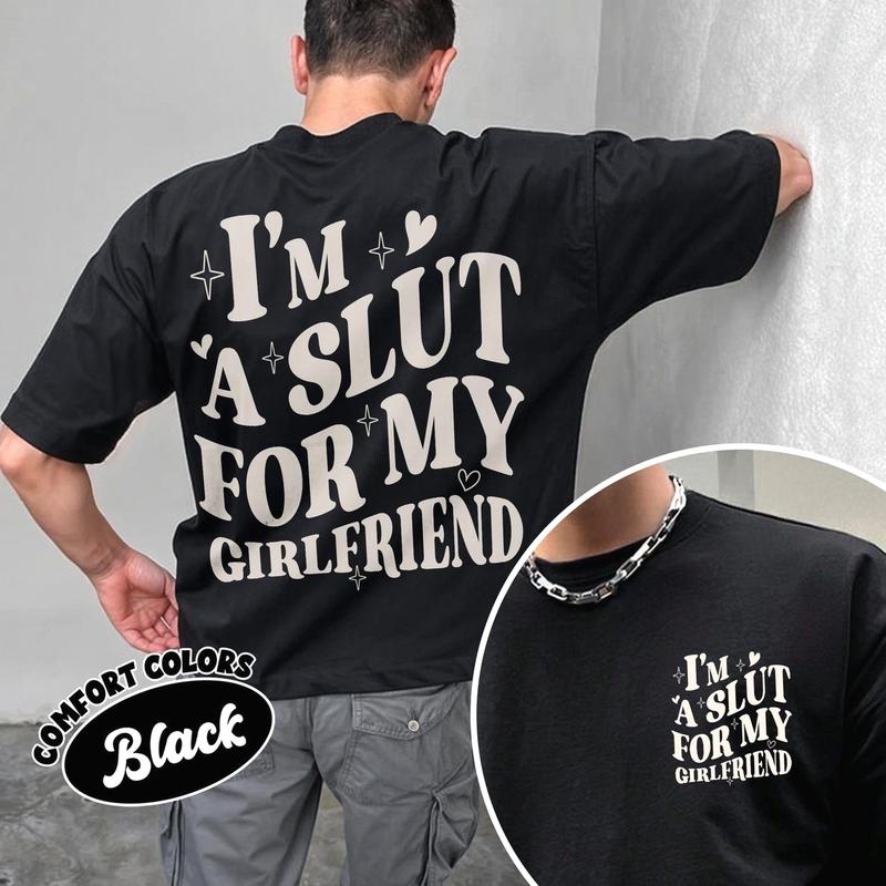 Im A Slut For My Girlfriend Comfort Colors TShirt, Valentines Day Two Sided Shirt For Boyfriend, I Love My Girlfriend Gift, Funny Boyfriend AH6