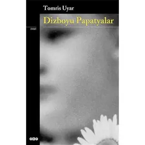 USED-DIZBOYU PAPATYALAR by Tomris Uyar (Paperback)