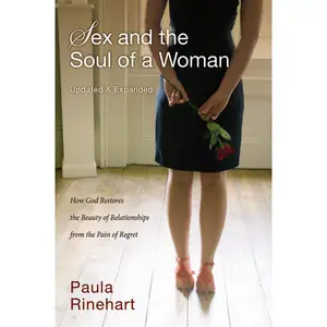 Sex and the Soul of a Woman: How God Restores the Beauty of Relationship from the Pain of Regret