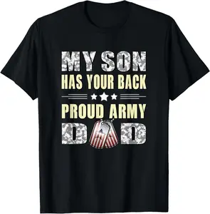 My Son Has Your Back Proud Army Dad Shirt Military Dad Gift T-Shirt