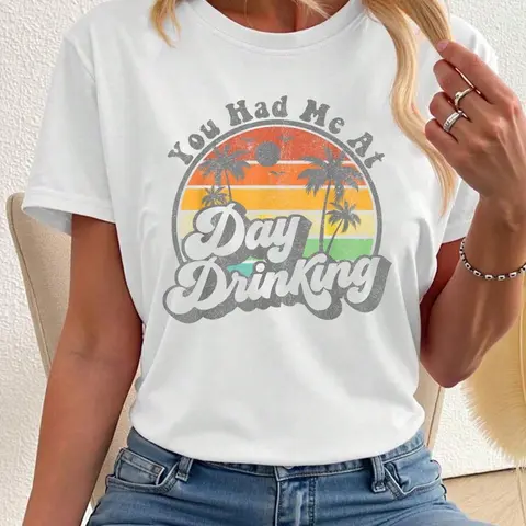 You Had Me At Day Drinking Funny Retro Beach Summer Gift Women'Casual Short Sleeve Crew Neck T-Shirts Fit Feminine Womenswear Style