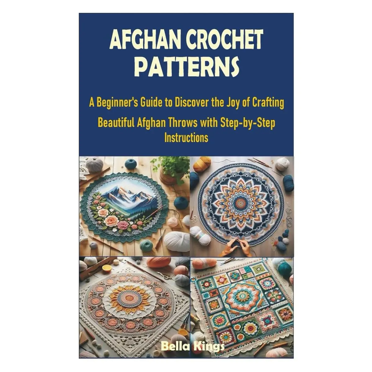 AFGHAN CROCHET PATTERNS: A Beginner’s Guide to Discover the Joy of Crafting Beautiful Afghan Throws with Step-by-Step Instructions Paperback – June 20, 2024