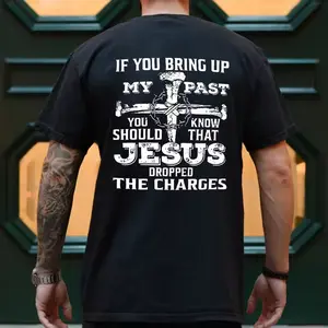 If You Bring Up My Past You Should Know That Jesus T-Shirt, Jesus Shirt, Men Christian T-shirt, Faith over Fear Shirt, Full Size, Full Color Classic Cotton