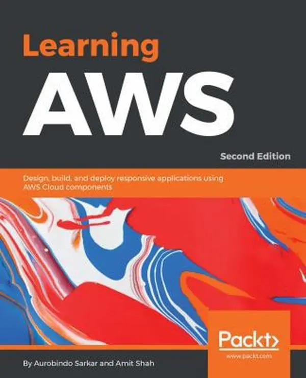 USED-Learning AWS - Second Edition: Design, build, and deploy responsive applications using AWS Cloud components by Sarkar, Aurobindo (Paperback)