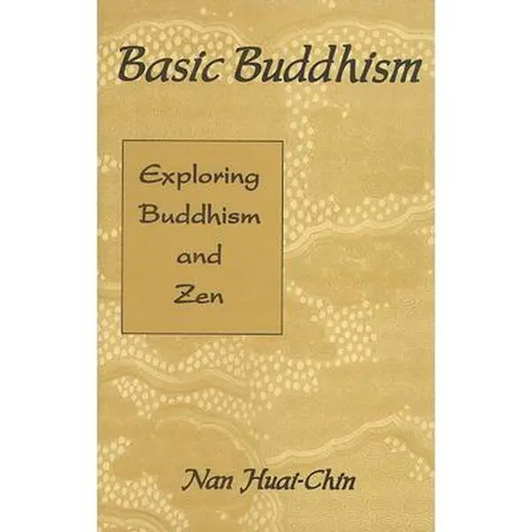 USED-Basic Buddhism: Exploring Buddhism and Zen by Chin, Nan Huai (Paperback)