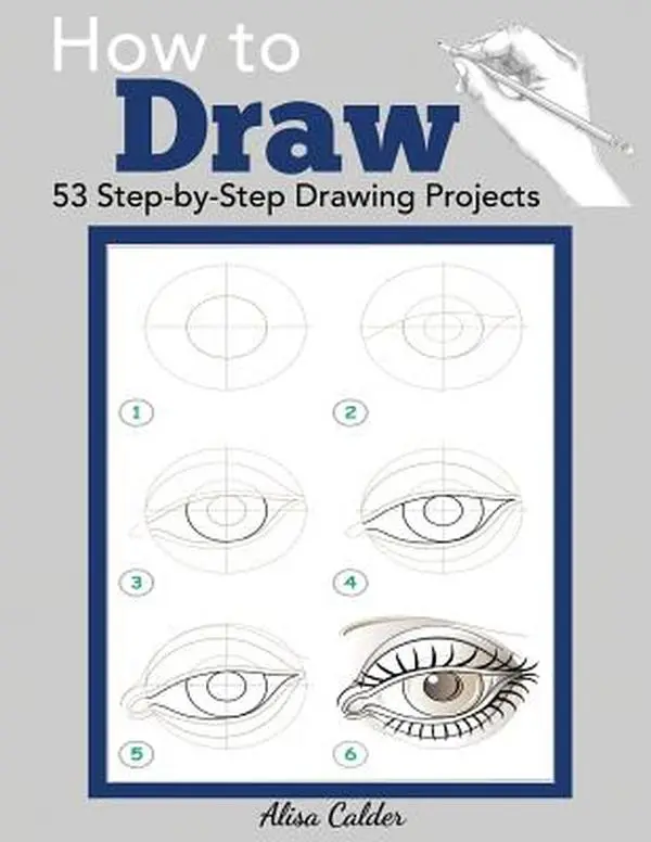 How to Draw: 53 Step-by-Step Drawing Projects -- Alisa Calder, Paperback